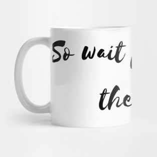 so wait for me in the sky Mug